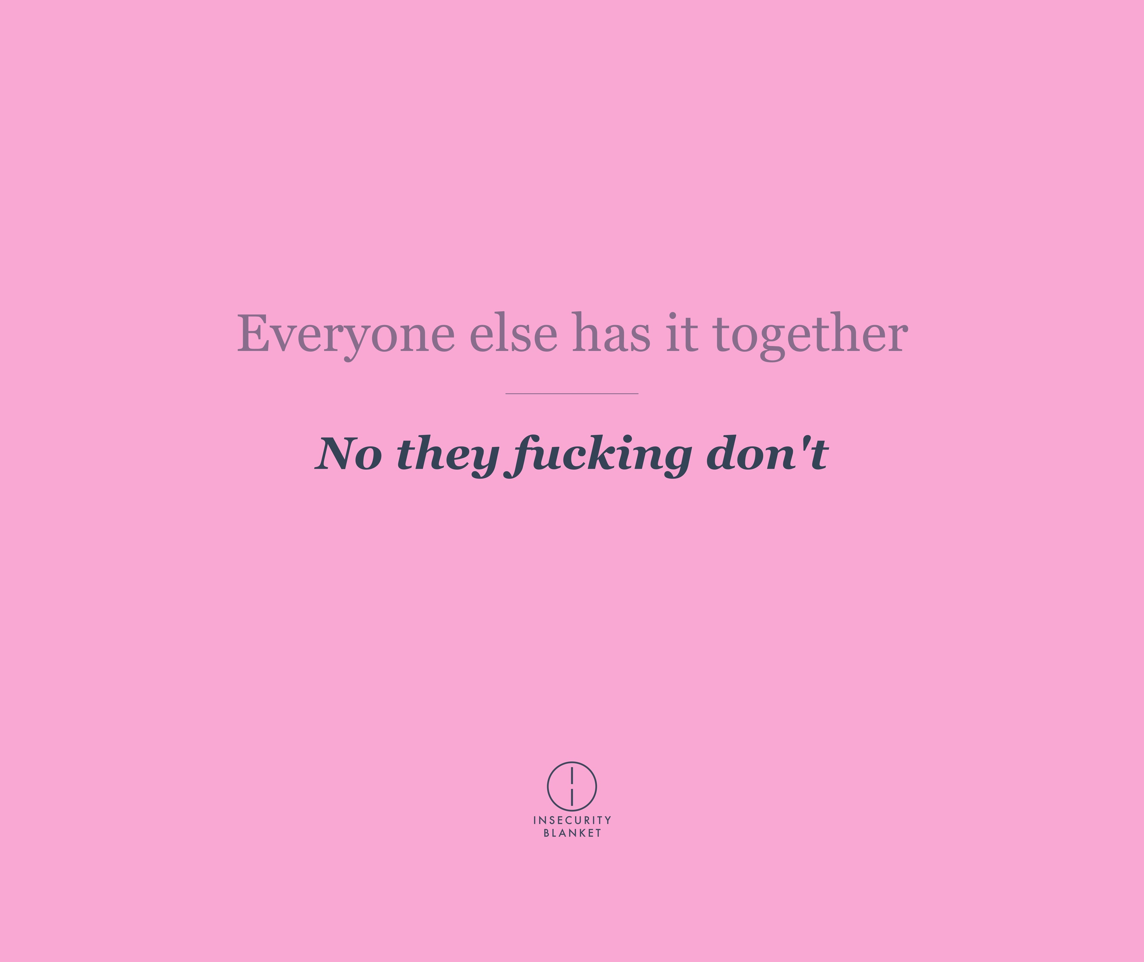 Everyone else has it together
