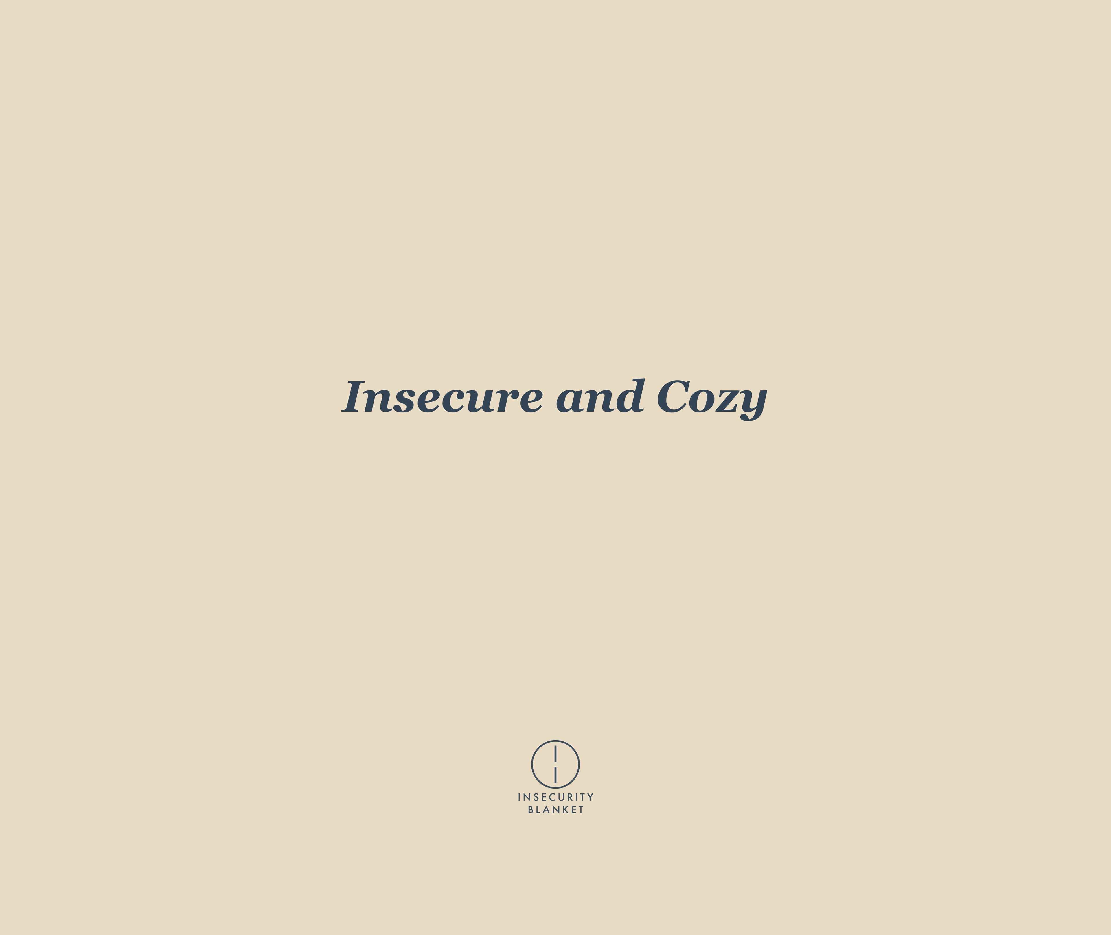 Insecure and Cozy