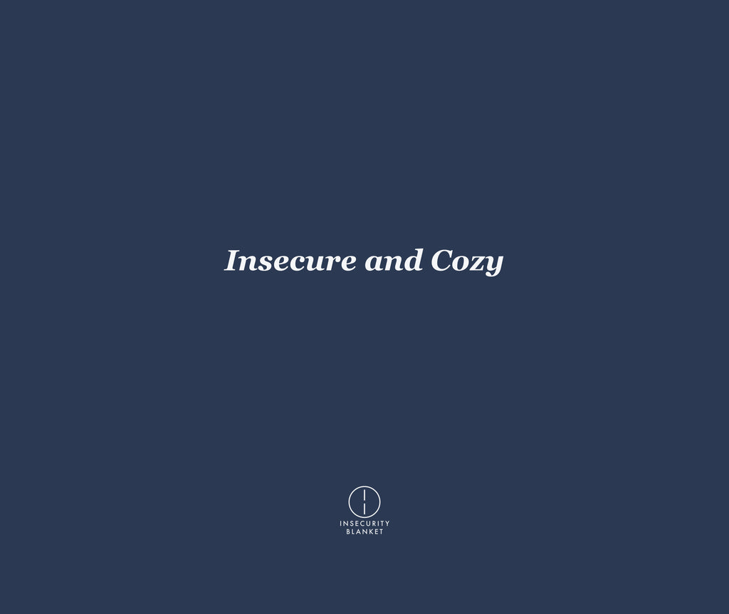 Insecure and Cozy