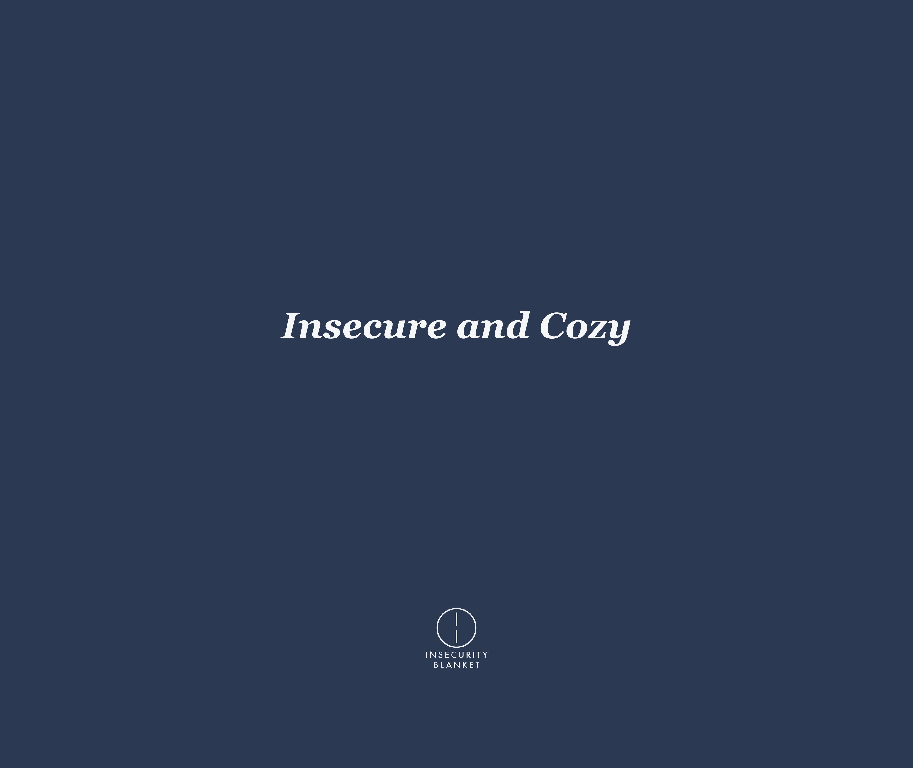 Insecure and Cozy