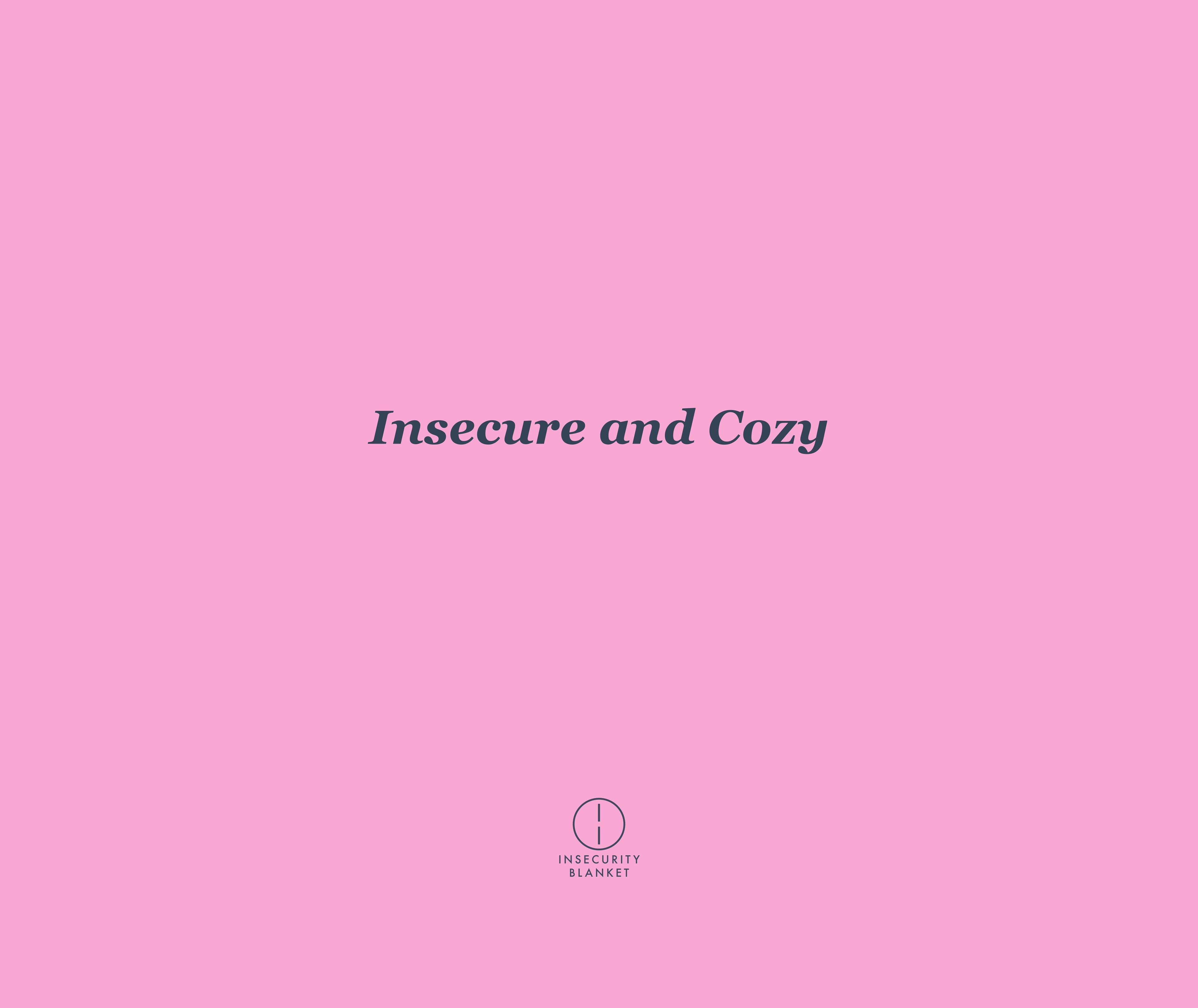 Insecure and Cozy