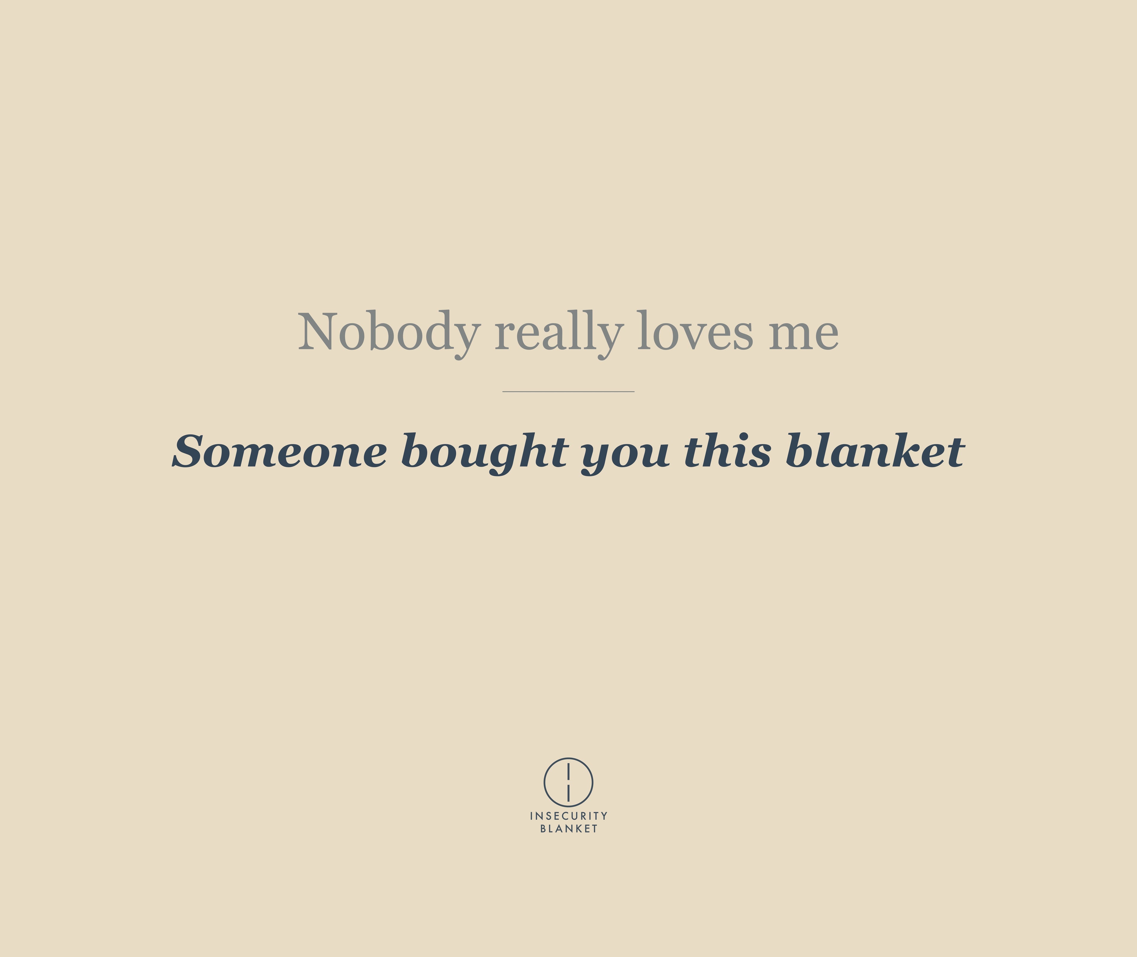 Nobody really loves me