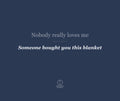Nobody really loves me