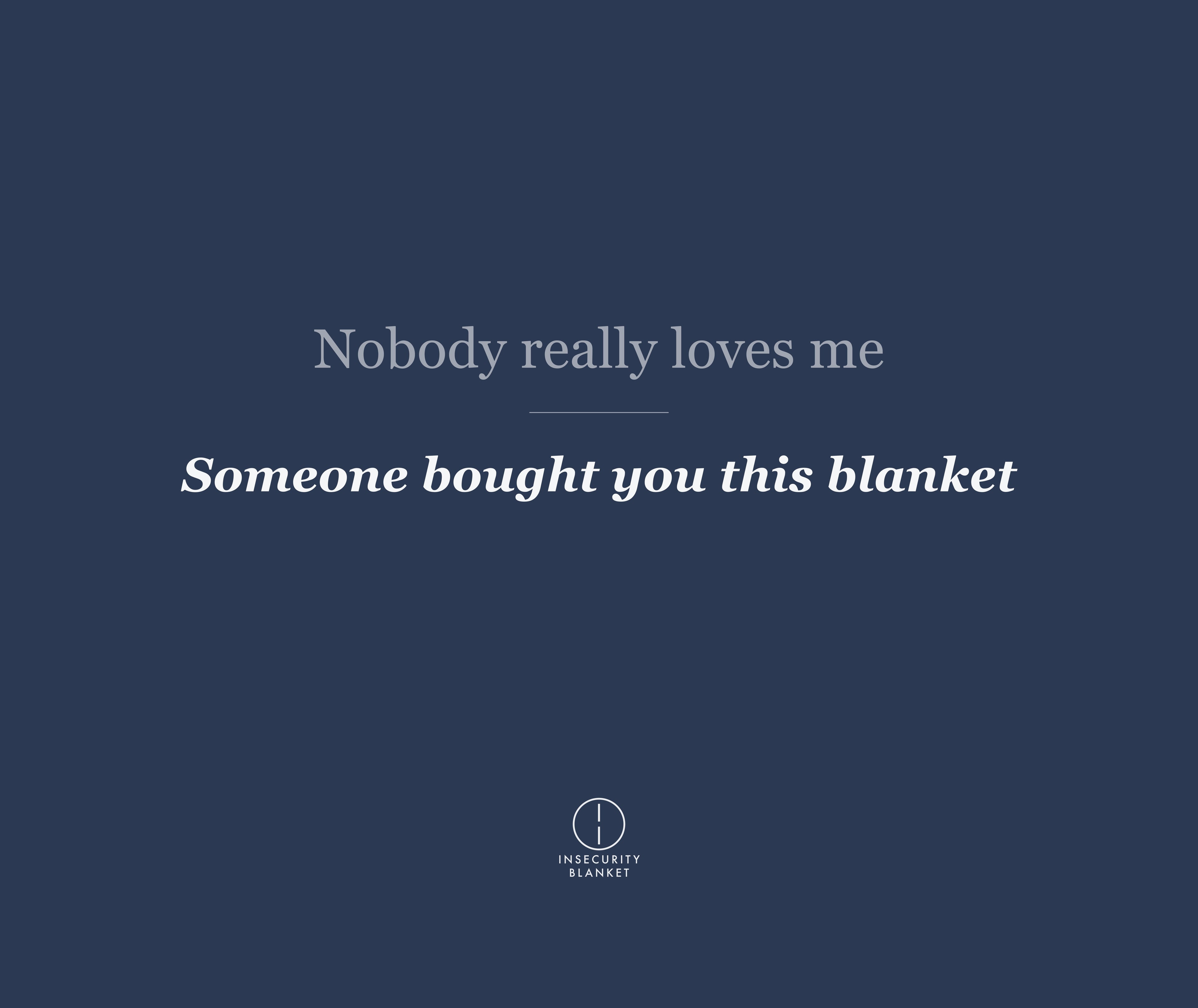 Nobody really loves me