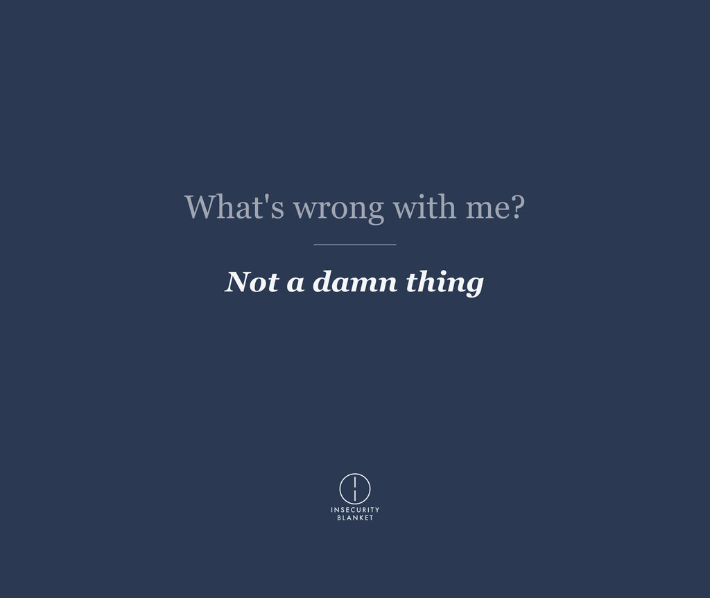 What's wrong with me?