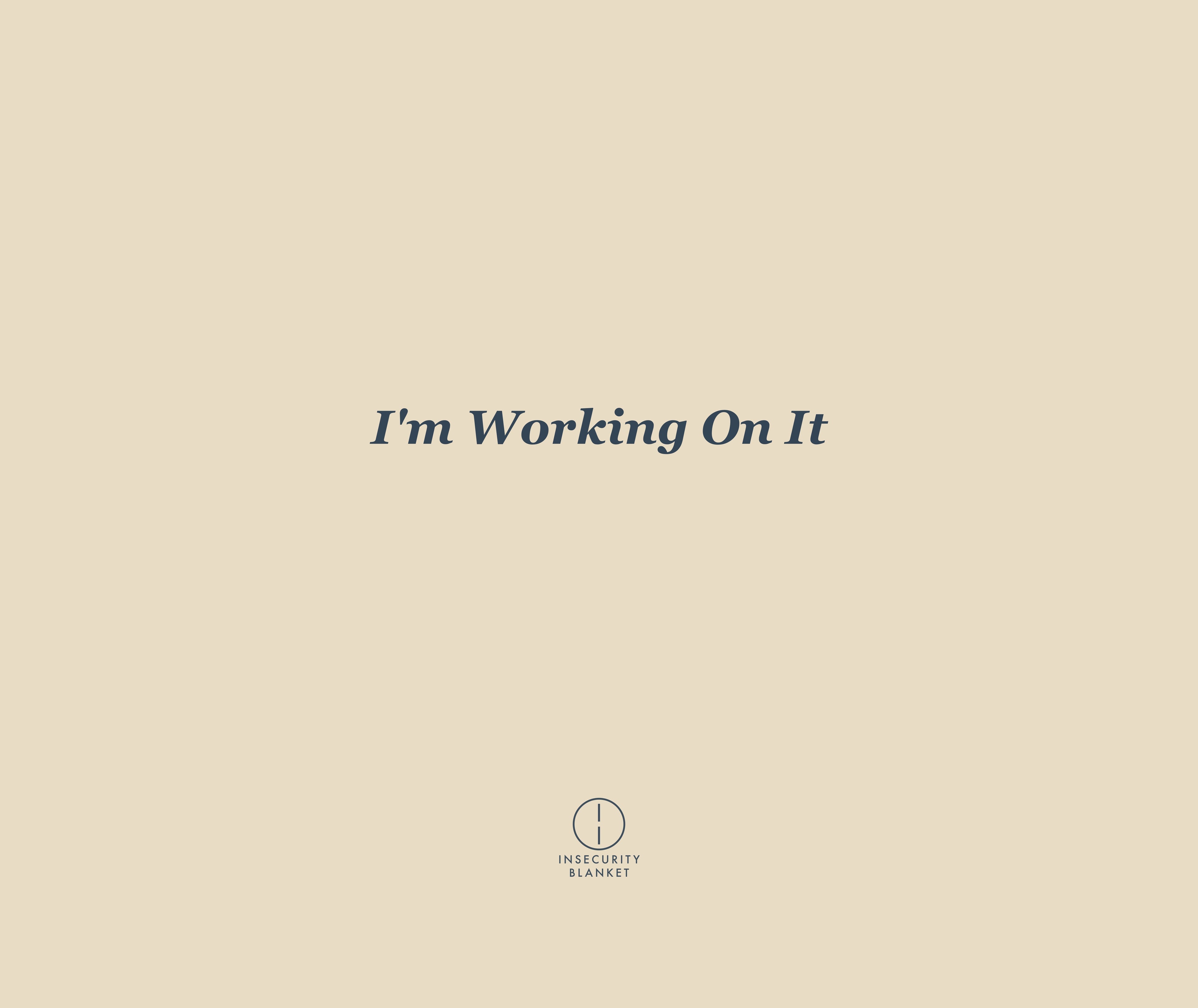 I'm Working On It