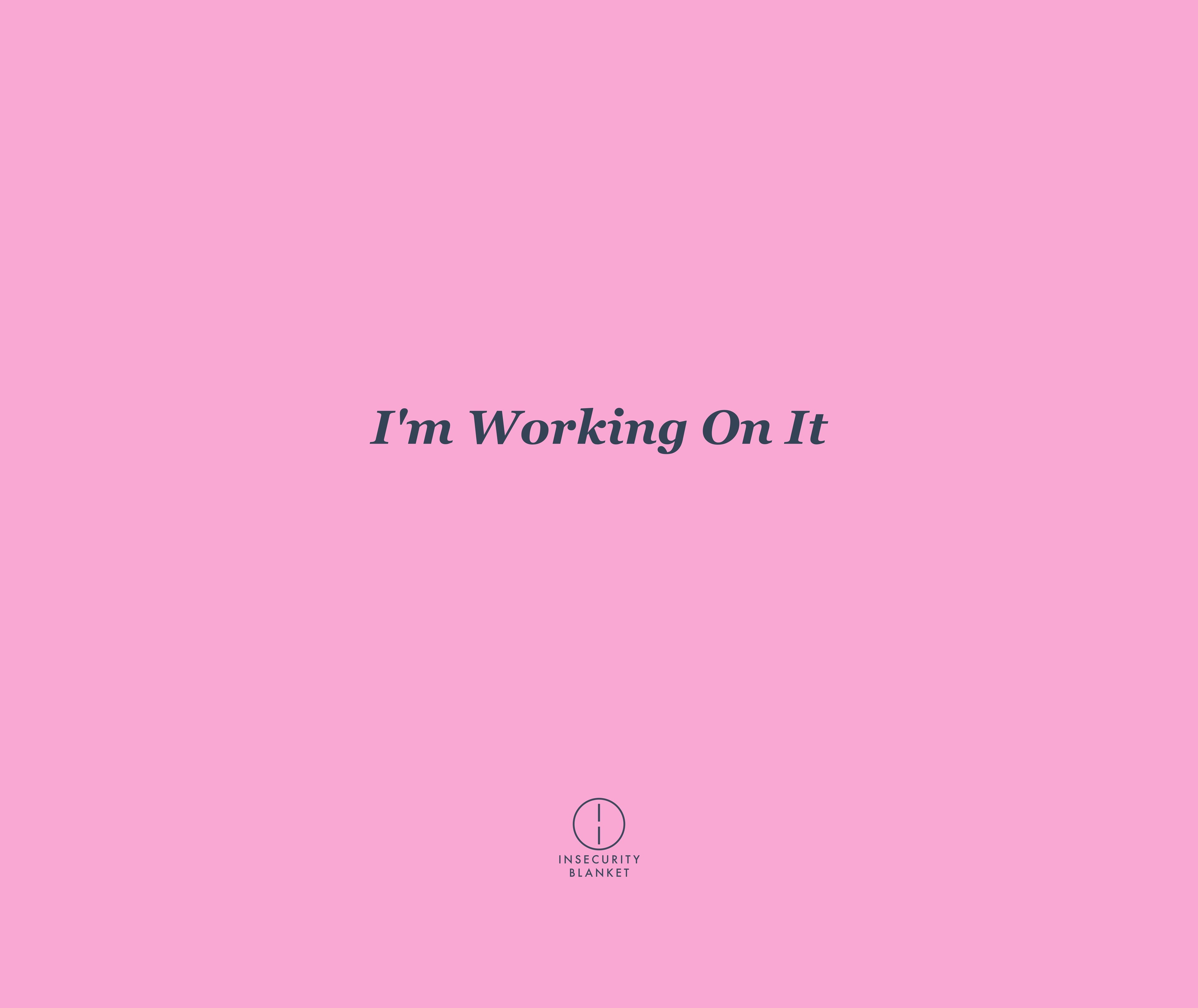 I'm Working On It
